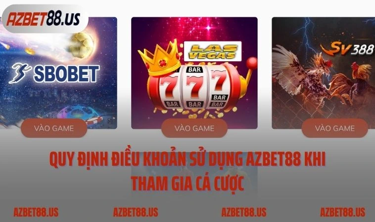 Quy định điều khoản sử dụng AZBET88 khi tham gia cá cược