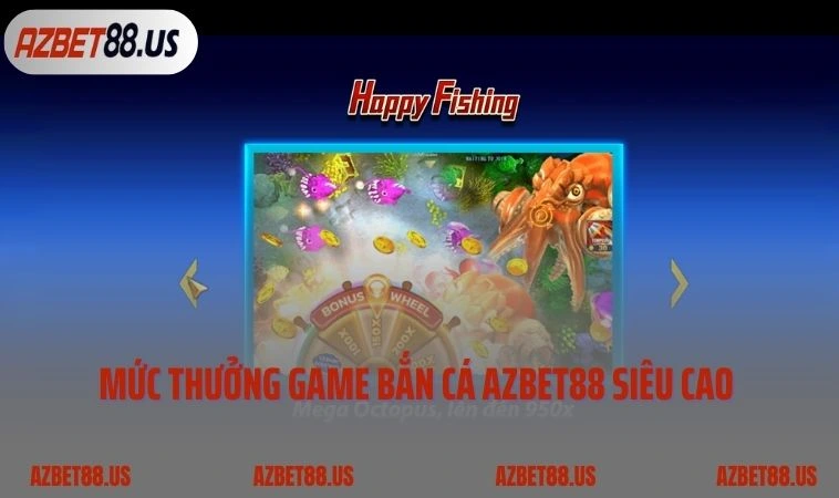 Mức thưởng game bắn cá AZBET88 siêu cao cho người chơi 