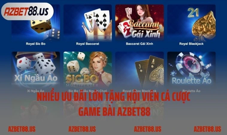 Nhiều ưu đãi lớn tặng hội viên cá cược game bài AZBET88