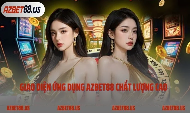 Giao diện ứng dụng Azbet88 chất lượng cao  