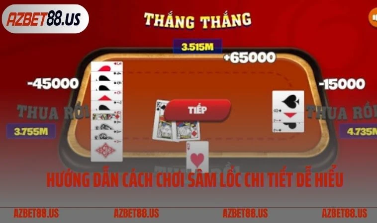 Hướng dẫn cách chơi Sâm Lốc chi tiết và dễ hiểu 