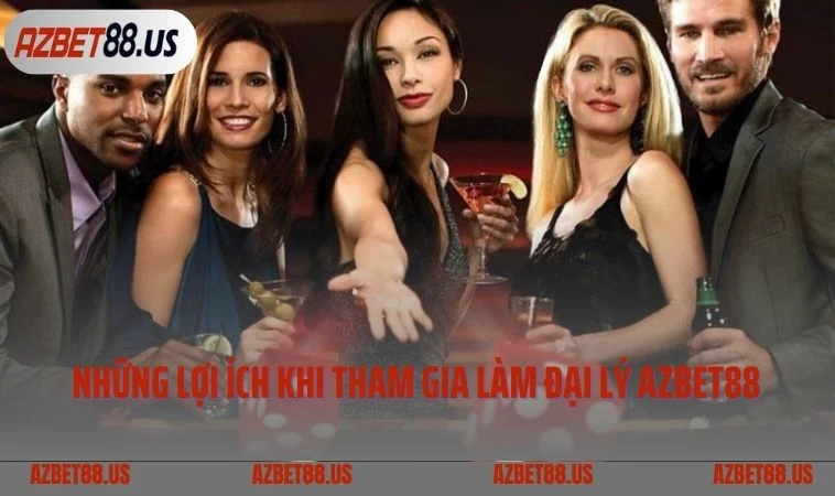 Những lợi ích khi tham gia làm đại lý Azbet88  