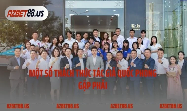Một số thách thức tác giả Quốc Phong gặp phải 