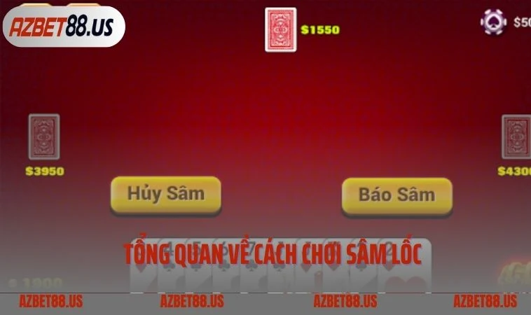 Tổng quan về cách chơi Sâm Lốc  